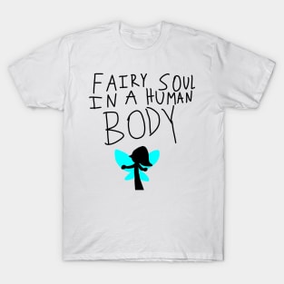 Otherkin Fairy Soul in a Human Body T-Shirt